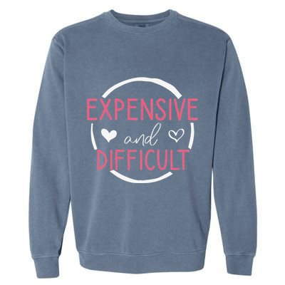 Wo Funny Saying Expensive and Difficult Cute Heart Garment-Dyed Sweatshirt