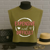 Wo Funny Saying Expensive and Difficult Cute Heart Garment-Dyed Women's Muscle Tee