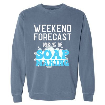 Weekend Forecast Soap Making Soap Maker Gift Garment-Dyed Sweatshirt