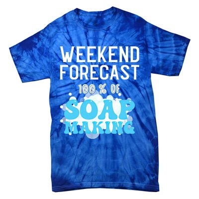 Weekend Forecast Soap Making Soap Maker Gift Tie-Dye T-Shirt