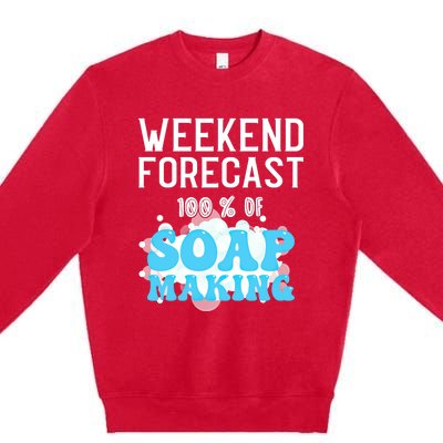 Weekend Forecast Soap Making Soap Maker Gift Premium Crewneck Sweatshirt