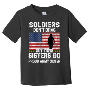 Wo Funny Soldiers Don't Brag Proud Army Sister Military Brother Toddler T-Shirt