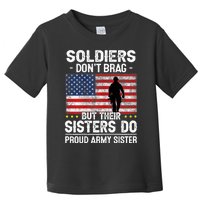 Wo Funny Soldiers Don't Brag Proud Army Sister Military Brother Toddler T-Shirt