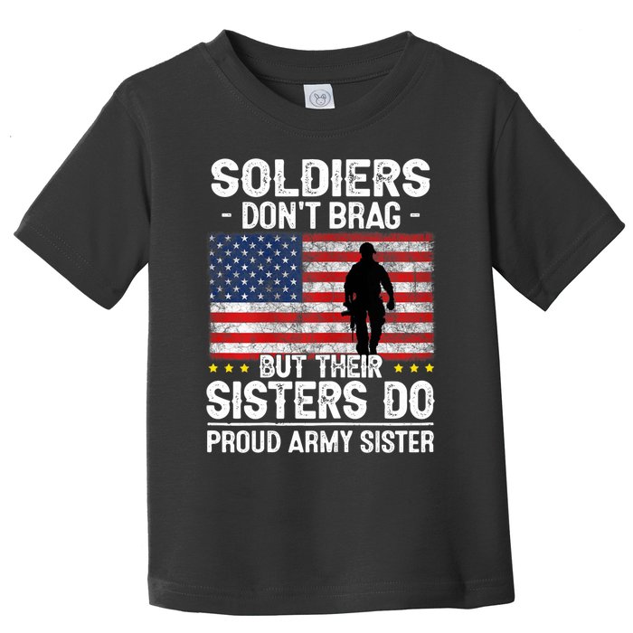 Wo Funny Soldiers Don't Brag Proud Army Sister Military Brother Toddler T-Shirt