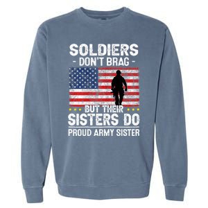 Wo Funny Soldiers Don't Brag Proud Army Sister Military Brother Garment-Dyed Sweatshirt