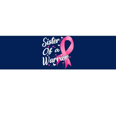 Womens Fighter Sister Of A Warrior Breast Cancer Fighting Bumper Sticker