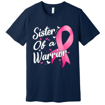 Womens Fighter Sister Of A Warrior Breast Cancer Fighting Premium T-Shirt