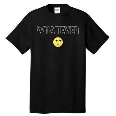 Whatever Funny Sarcastic Tall T-Shirt