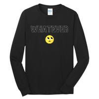 Whatever Funny Sarcastic Tall Long Sleeve T-Shirt