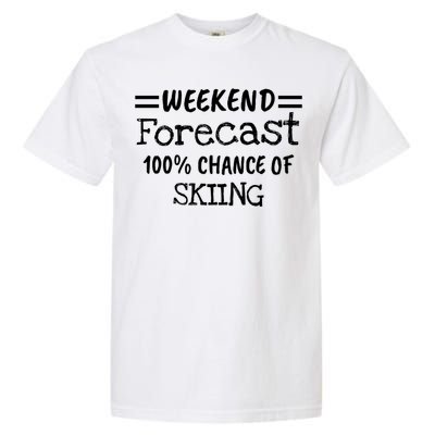 Weekend Forecast Skiing Gift Garment-Dyed Heavyweight T-Shirt