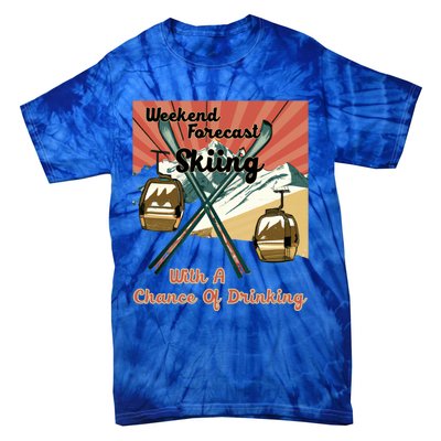 Weekend Forecast Skiing With A Chance Of Ing Funny Ski Gift Tie-Dye T-Shirt