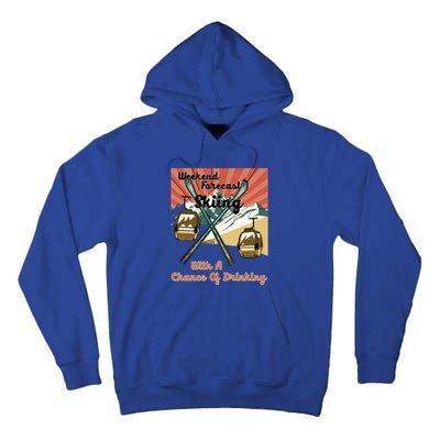 Weekend Forecast Skiing With A Chance Of Ing Funny Ski Gift Tall Hoodie