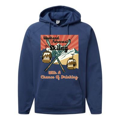 Weekend Forecast Skiing With A Chance Of Ing Funny Ski Gift Performance Fleece Hoodie