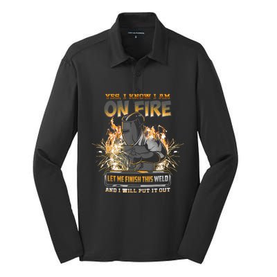 Welding Funny Saying Welder Yes I Know I Am On Fire Let Me Finish This Weld Silk Touch Performance Long Sleeve Polo