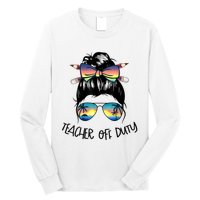 Womens Funny Summer End Of School Year Teacher Off Duty Long Sleeve Shirt