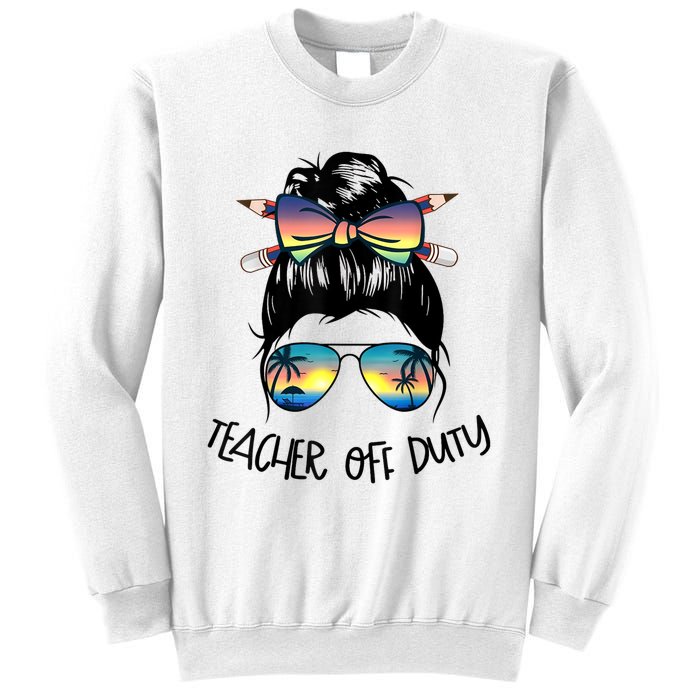 Womens Funny Summer End Of School Year Teacher Off Duty Sweatshirt