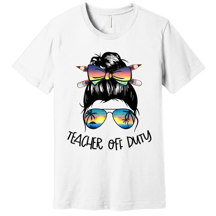 Womens Funny Summer End Of School Year Teacher Off Duty Premium T-Shirt