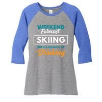 Weekend Forecast Skiing Ing Funny Skiing Gift Women's Tri-Blend 3/4-Sleeve Raglan Shirt