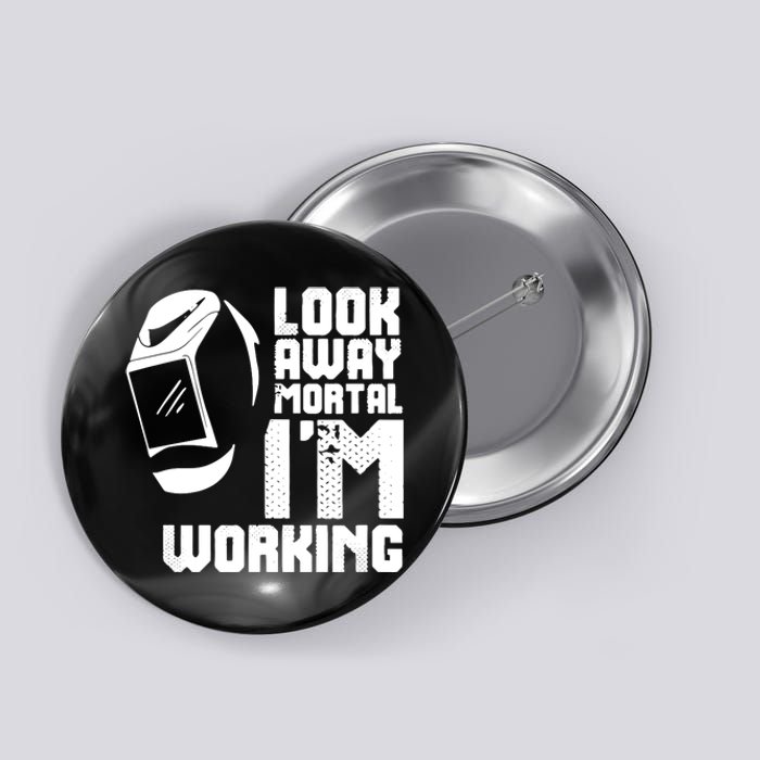 Welder Funny Saying Welding Button