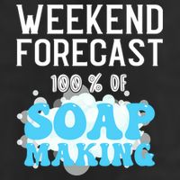 Weekend Forecast Soap Making Soap Maker Gift Cool Comfort Performance Bucket Hat