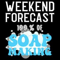 Weekend Forecast Soap Making Soap Maker Gift Drawstring Bag