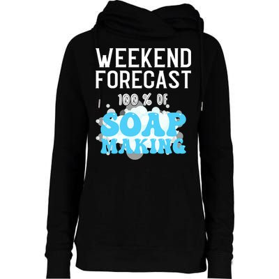 Weekend Forecast Soap Making Soap Maker Gift Womens Funnel Neck Pullover Hood