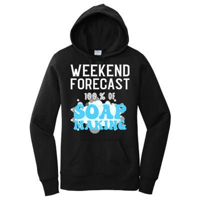 Weekend Forecast Soap Making Soap Maker Gift Women's Pullover Hoodie