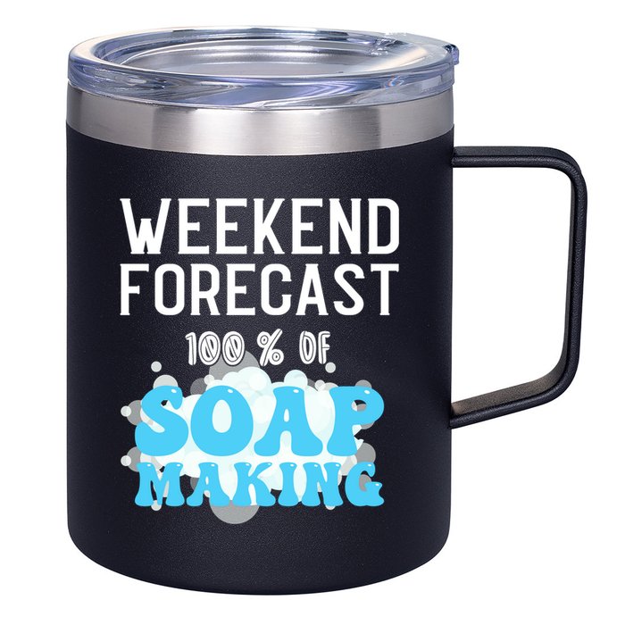 Weekend Forecast Soap Making Soap Maker Gift 12oz Stainless Steel Coffee Mug