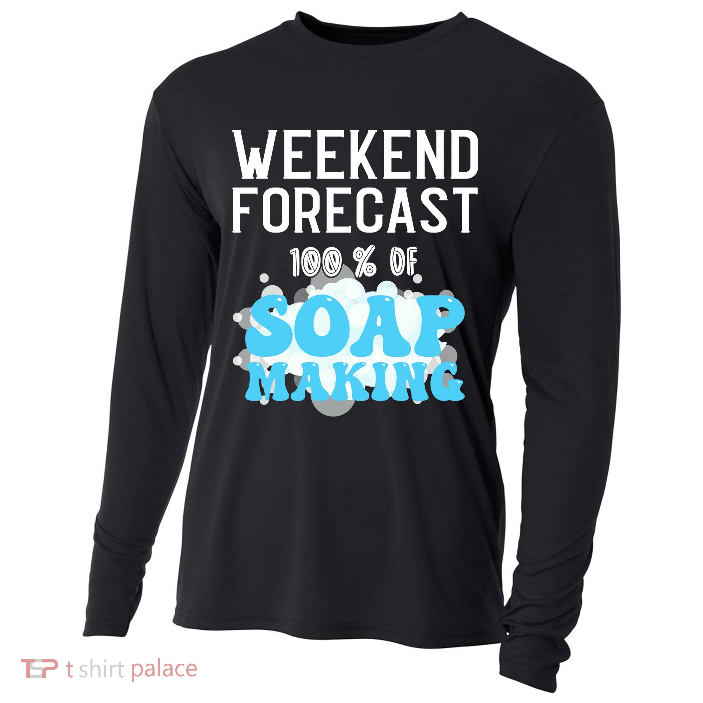 Weekend Forecast Soap Making Soap Maker Gift Cooling Performance Long Sleeve Crew