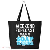Weekend Forecast Soap Making Soap Maker Gift 25L Jumbo Tote