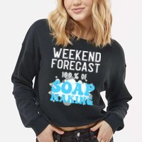 Weekend Forecast Soap Making Soap Maker Gift Cropped Pullover Crew