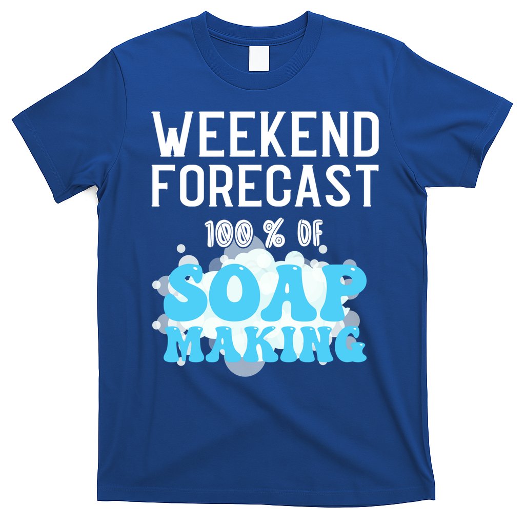 Weekend Forecast Soap Making Soap Maker Gift T-Shirt