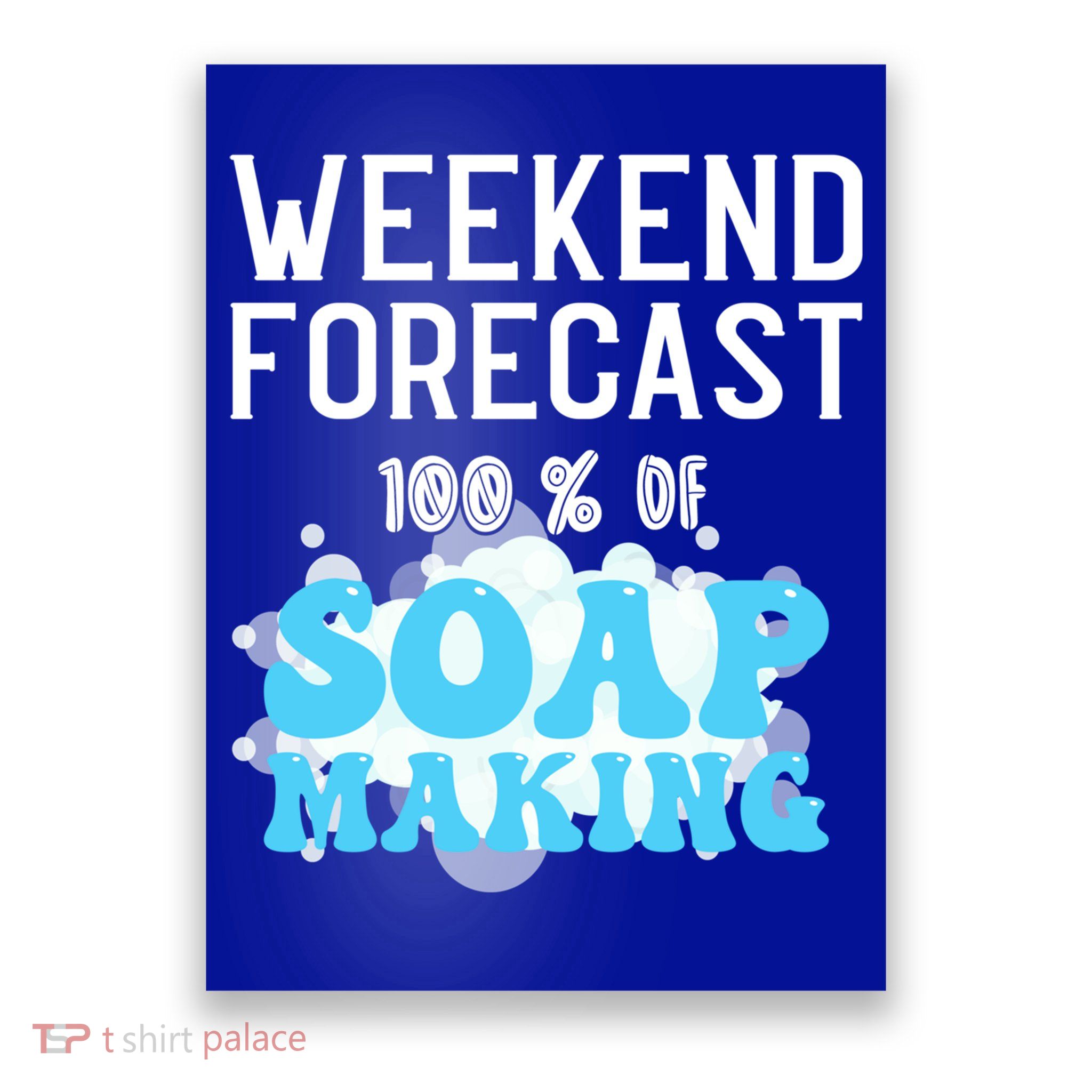 Weekend Forecast Soap Making Soap Maker Gift Poster