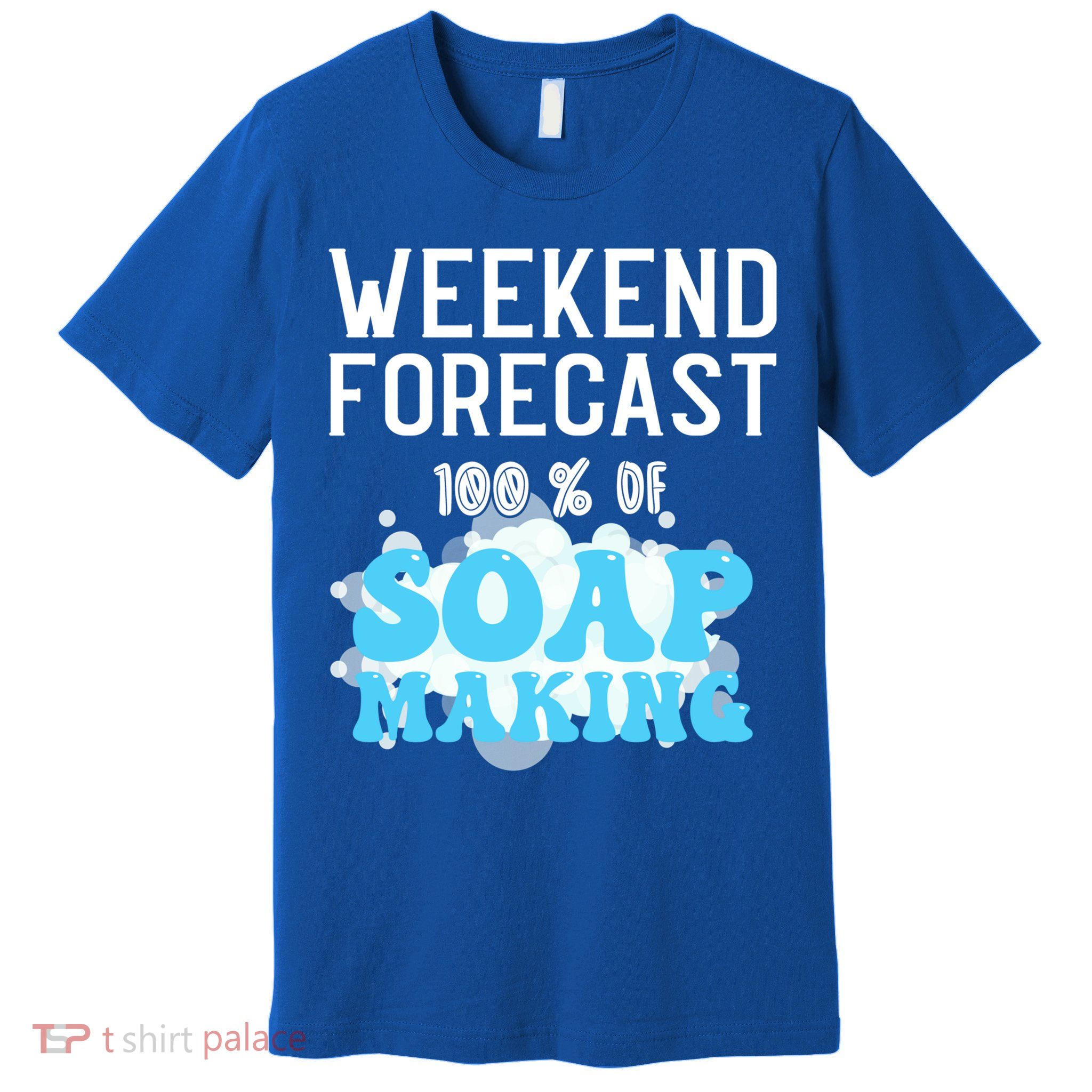Weekend Forecast Soap Making Soap Maker Gift Premium T-Shirt