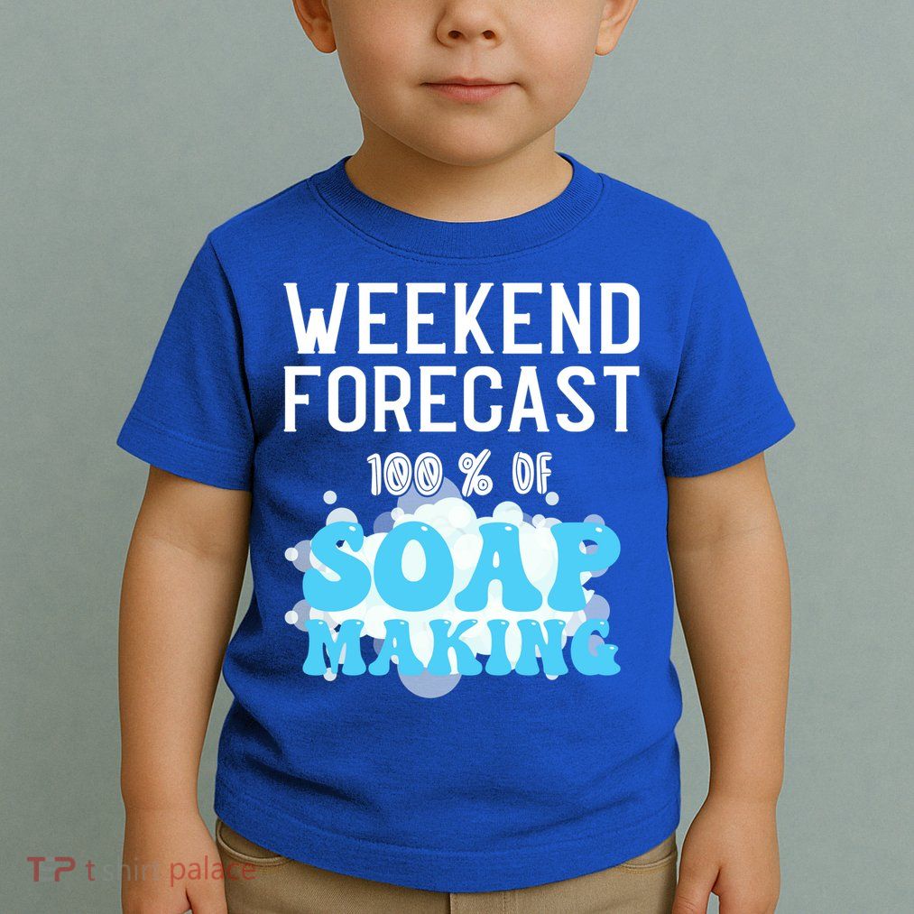 Weekend Forecast Soap Making Soap Maker Gift Toddler T-Shirt