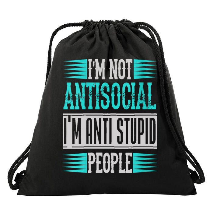 Womens Funny Sayings I'm Not Antisocial I'm Anti Stupid People Drawstring Bag