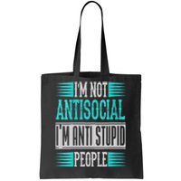 Womens Funny Sayings I'm Not Antisocial I'm Anti Stupid People Tote Bag