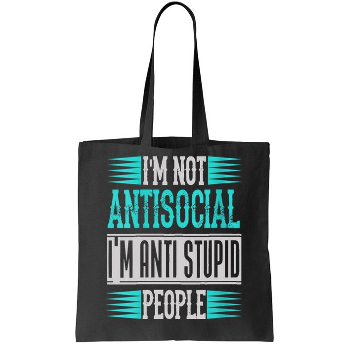 Womens Funny Sayings I'm Not Antisocial I'm Anti Stupid People Tote Bag