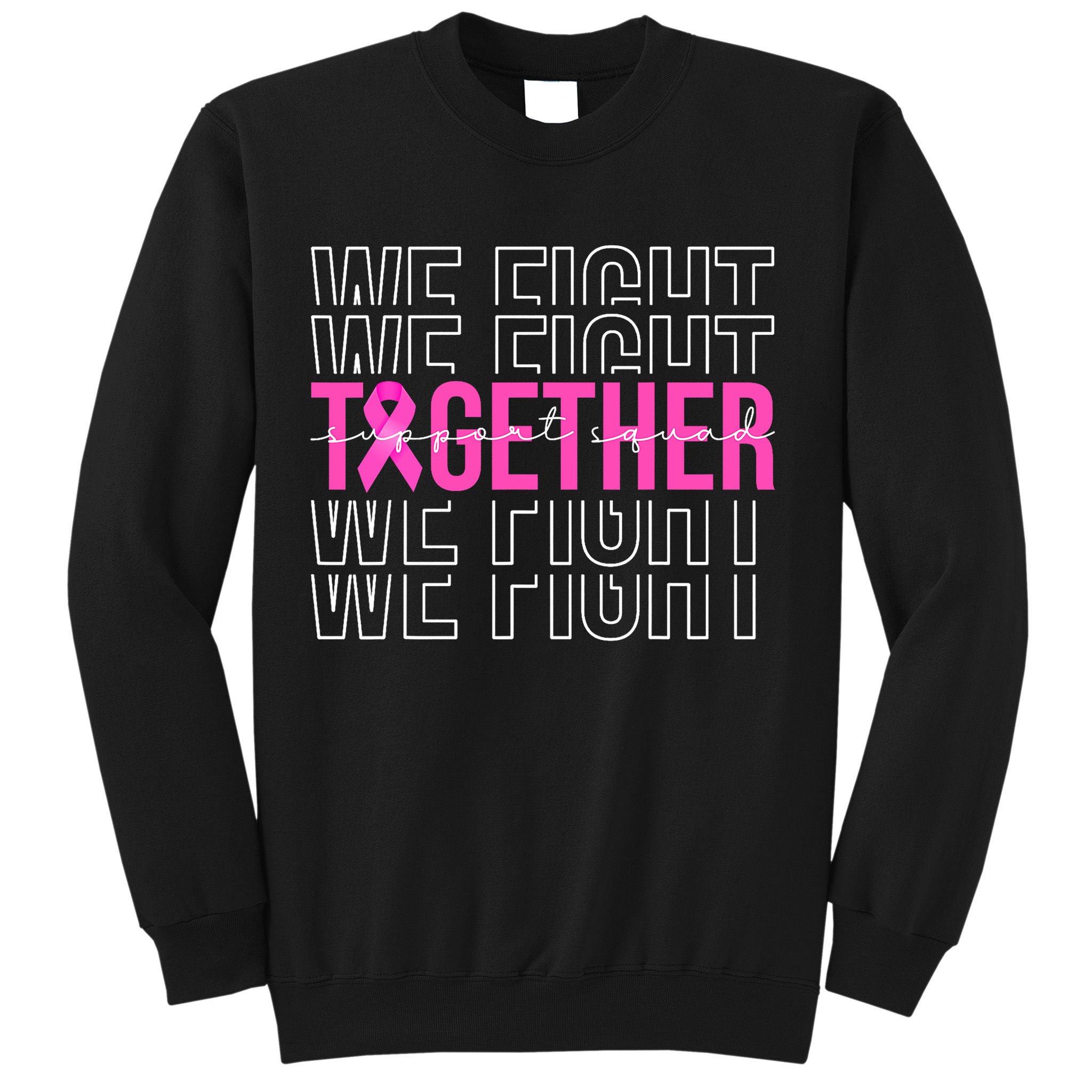 We Fight Together Breast Cancer Awareness Support Squad Sweatshirt