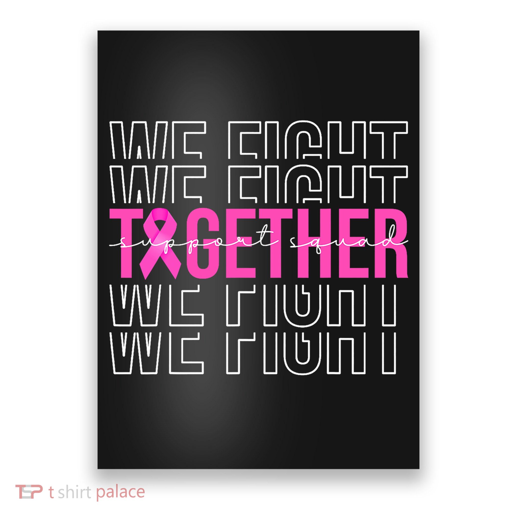 We Fight Together Breast Cancer Awareness Support Squad Poster