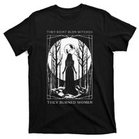 Witch Feminist They DidnT Burn Witches They Burned T-Shirt