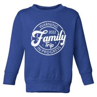 Warning Family Trip In Progress Matching Family Vacation Gift Toddler Sweatshirt