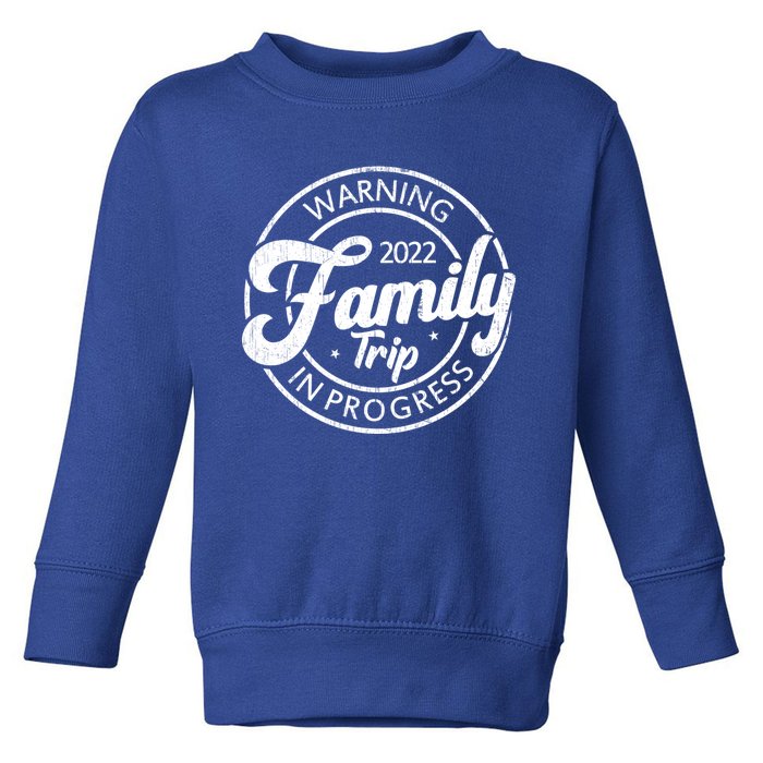 Warning Family Trip In Progress Matching Family Vacation Gift Toddler Sweatshirt