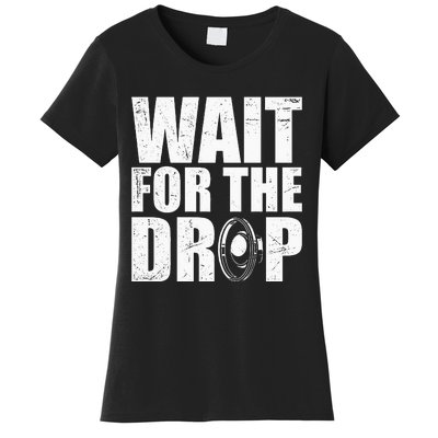 Wait For The Drop I Dubstep Bass Subwoofer Dance Music Women's T-Shirt