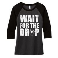 Wait For The Drop I Dubstep Bass Subwoofer Dance Music Women's Tri-Blend 3/4-Sleeve Raglan Shirt