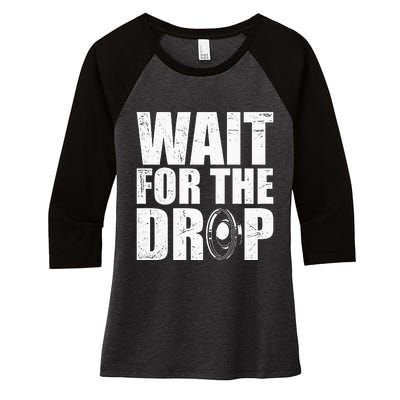 Wait For The Drop I Dubstep Bass Subwoofer Dance Music Women's Tri-Blend 3/4-Sleeve Raglan Shirt