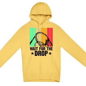 Wait For The Drop Premium Pullover Hoodie