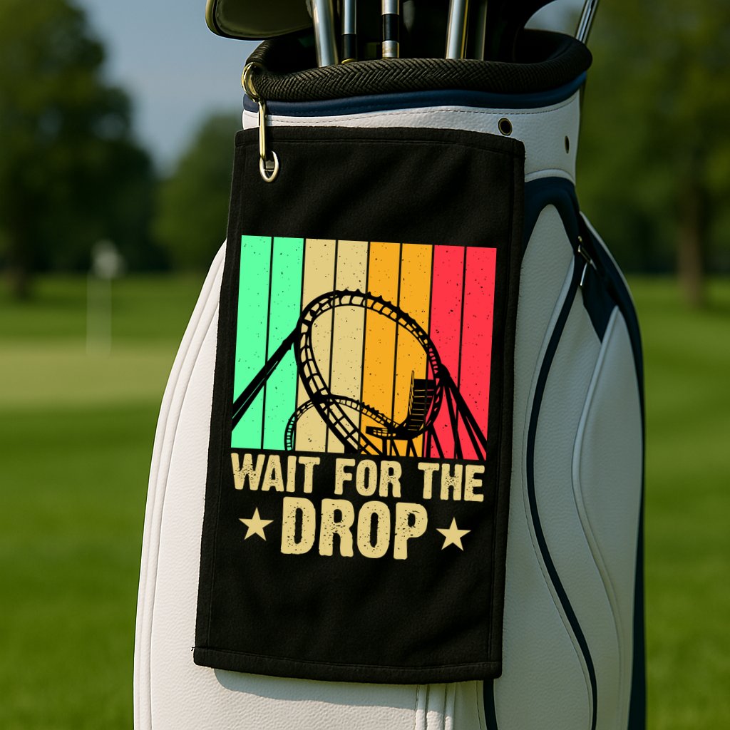 Wait For The Drop Golf Towel