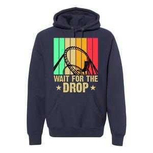 Wait For The Drop Premium Hoodie