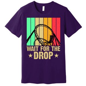 Wait For The Drop Premium T-Shirt